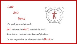 Gott-Zeit-Dank, Wir wollen uns miteinander Zeit nehmen für Gott, uns und die Welt. Gemeinsam reden, nachdenken und glauben. Du bist eingeladen, im ökumenischen GeDANKen.